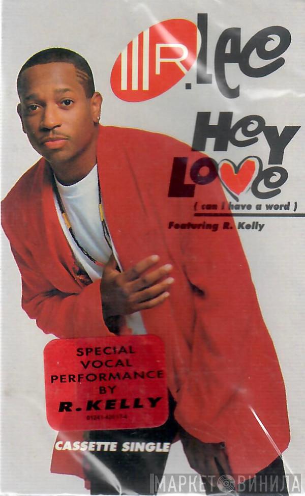 Featuring Mr. Lee  R. Kelly  - Hey Love (Can I Have A Word)