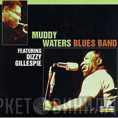 Featuring Muddy Waters  Dizzy Gillespie  - Muddy Waters Blues Band