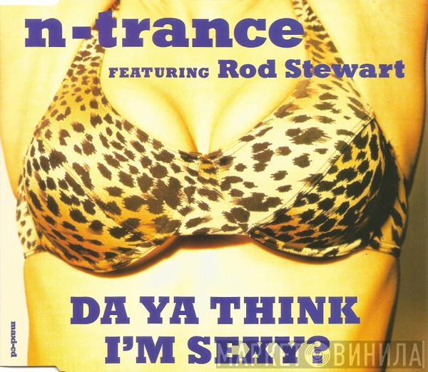 Featuring N-Trance  Rod Stewart  - Da Ya Think I'm Sexy?