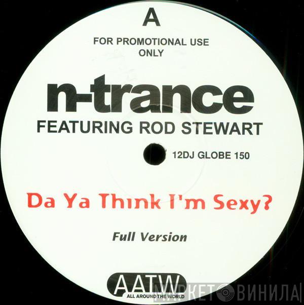 Featuring N-Trance  Rod Stewart  - Da Ya Think I'm Sexy?