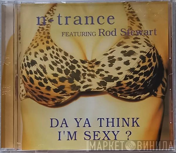 Featuring N-Trance  Rod Stewart  - Da Ya Think I'm Sexy?
