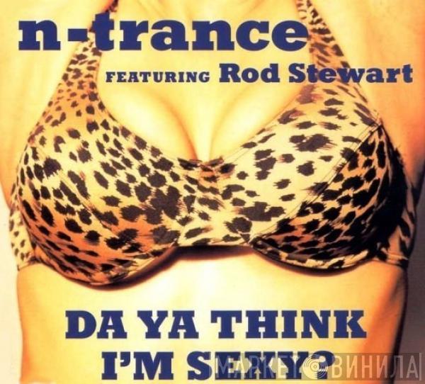 Featuring N-Trance  Rod Stewart  - Da Ya Think I'm Sexy?