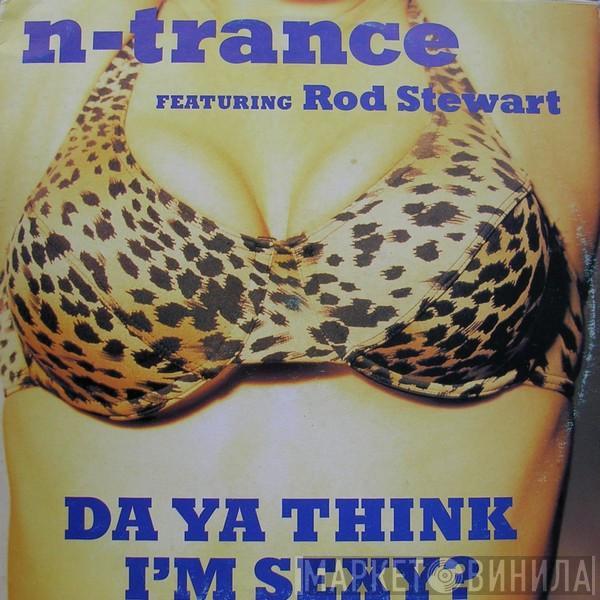 Featuring N-Trance  Rod Stewart  - Da Ya Think I'm Sexy?