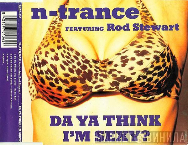 Featuring N-Trance  Rod Stewart  - Da Ya Think I'm Sexy?