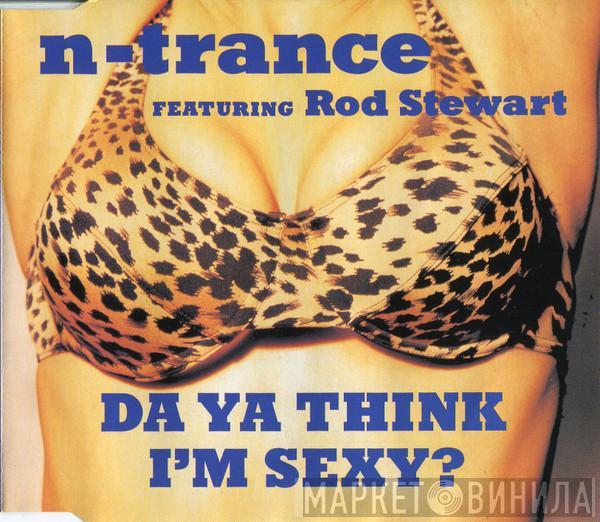 Featuring N-Trance  Rod Stewart  - Da Ya Think I'm Sexy?