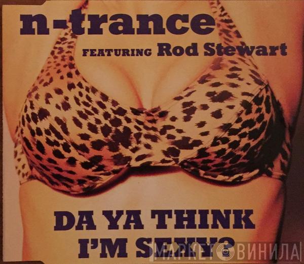 Featuring N-Trance  Rod Stewart  - Da Ya Think I'm Sexy?