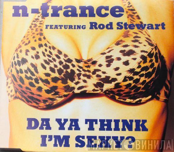 Featuring N-Trance  Rod Stewart  - Da Ya Think I'm Sexy?