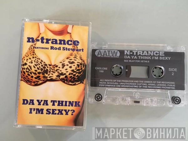 Featuring N-Trance  Rod Stewart  - Da Ya Think I'm Sexy?