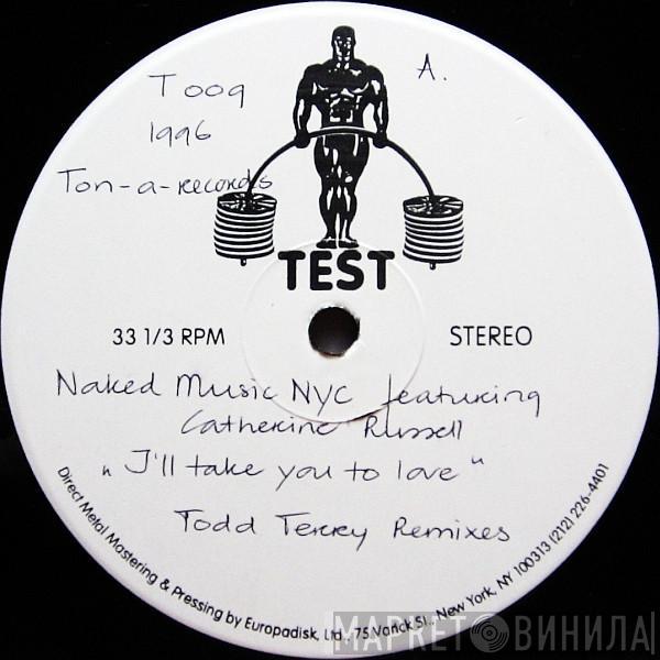 Featuring Naked Music NYC  Catherine Russell  - I'll Take You To Love (Todd Terry Remixes)
