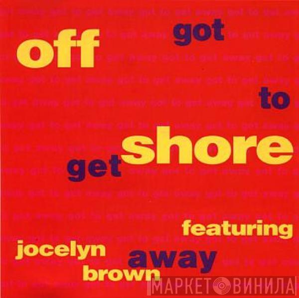 Featuring Off-Shore  Jocelyn Brown  - Got To Get Away