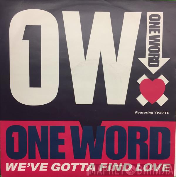 Featuring One Word  Yvette Francis  - We've Gotta Find Love