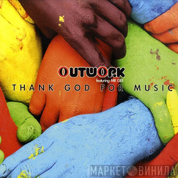 Featuring Outwork  Mr. Gee   - Thank God For Music