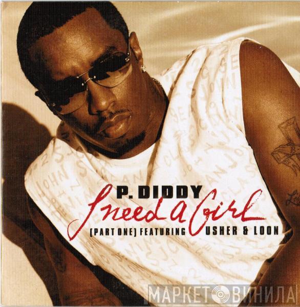 Featuring P. Diddy & Usher  Loon  - I Need A Girl (Part One)