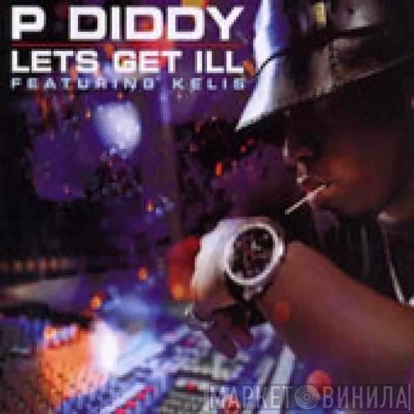 Featuring P. Diddy  Kelis  - Let's Get Ill