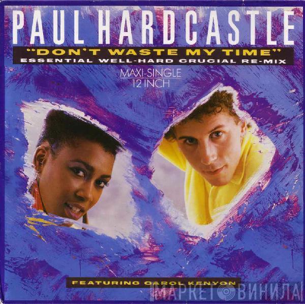 Featuring Paul Hardcastle  Carol Kenyon  - Don't Waste My Time (Essential Well-Hard Crucial Re-Mix)