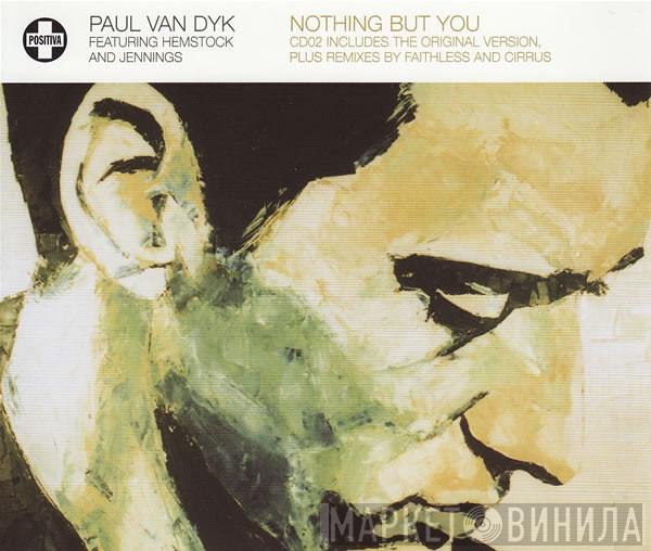 Featuring Paul van Dyk  Hemstock & Jennings  - Nothing But You