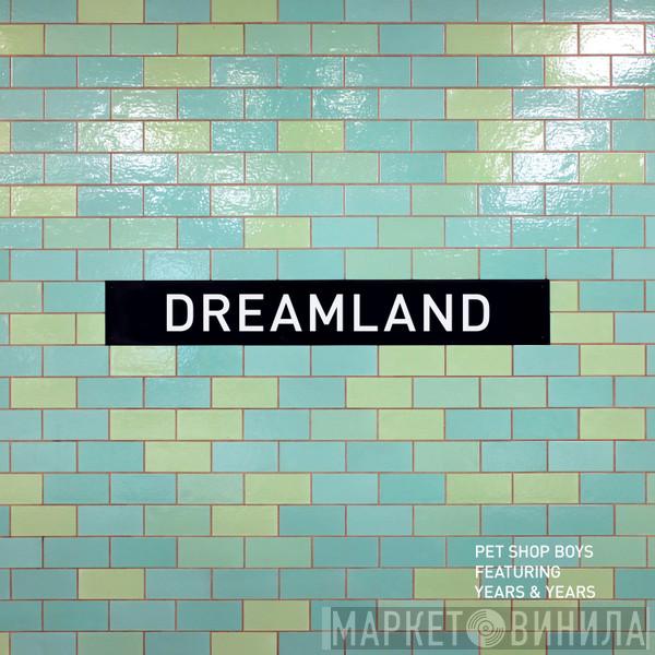 Featuring Pet Shop Boys  Years & Years  - Dreamland