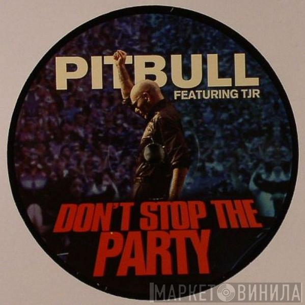 Featuring Pitbull  TJR   - Don't Stop The Party