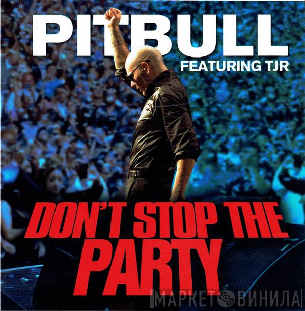 Featuring Pitbull  TJR   - Don't Stop The Party