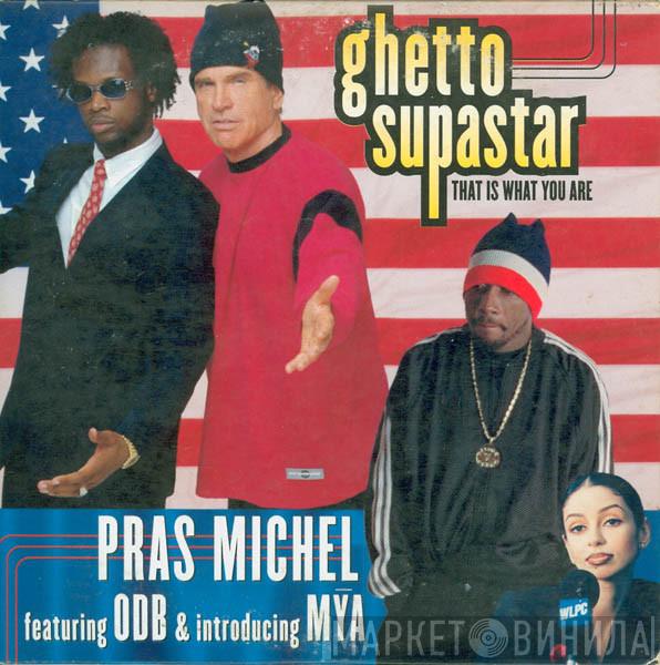 Featuring Pras Michel & Introducing Ol' Dirty Bastard  Mya  - Ghetto Supastar (That Is What You Are)