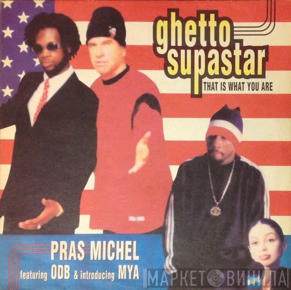 Featuring Pras Michel & Introducing Ol' Dirty Bastard  Mya  - Ghetto Supastar (That Is What You Are)