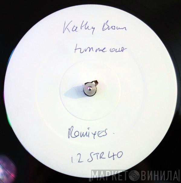 Featuring Praxis   Kathy Brown  - Turn Me Out (The Big UK Remixes)