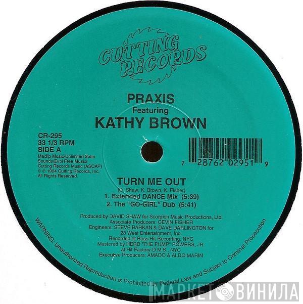 Featuring Praxis   Kathy Brown  - Turn Me Out