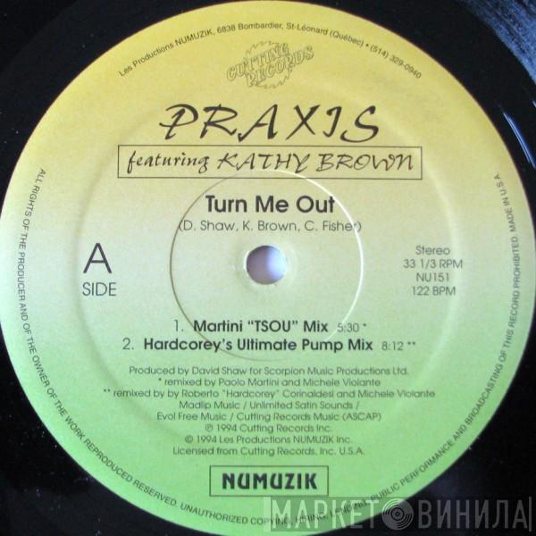 Featuring Praxis   Kathy Brown  - Turn Me Out