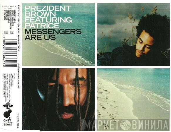 Featuring Prezident Brown  Patrice  - Messengers Are Us
