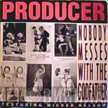 Featuring Producer   Wicked Nelson  - Nobody Messes With The Godfather