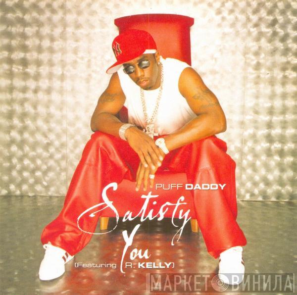 Featuring Puff Daddy  R. Kelly  - Satisfy You