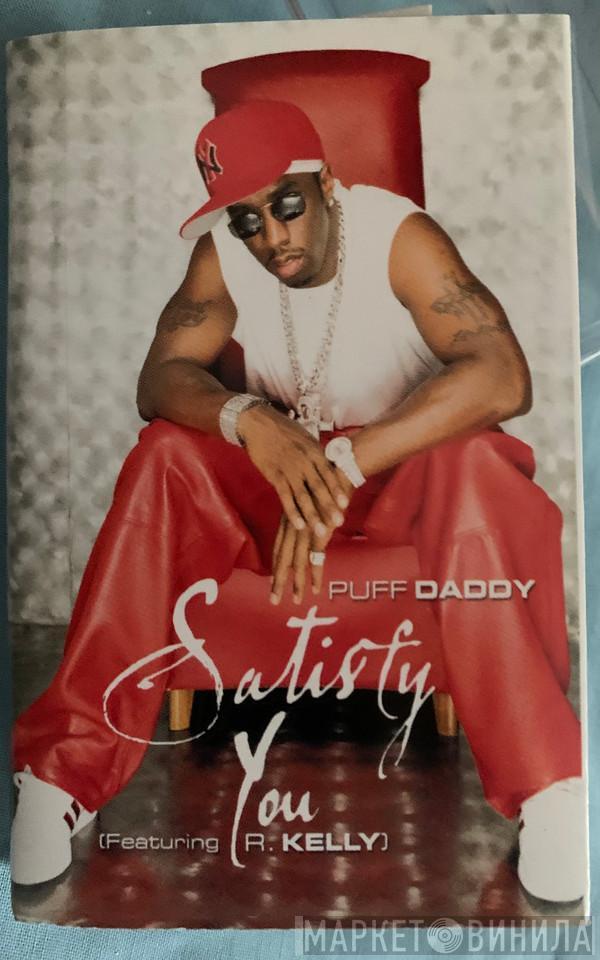 Featuring Puff Daddy  R. Kelly  - Satisfy You