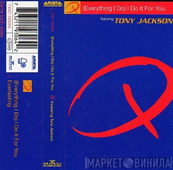 Featuring Q   Tony Jackson  - (Everything I Do) I Do It For You