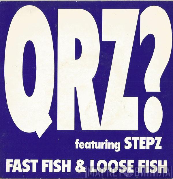 Featuring QRZ?  Stepz  - Fast Fish & Loose Fish