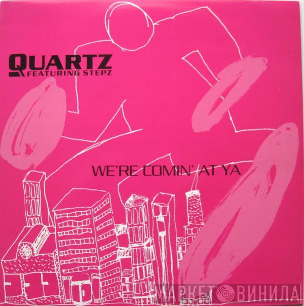 Featuring Quartz   Stepz  - We're Coming At Ya