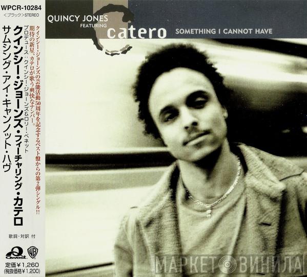 Featuring Quincy Jones  Catero  - Something I Cannot Have