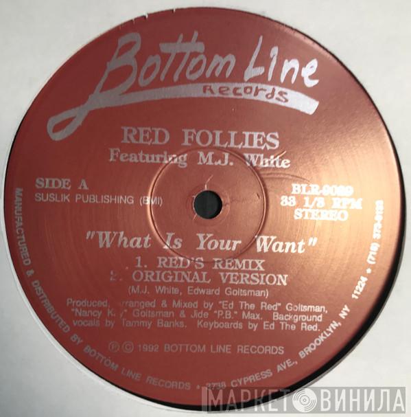 Featuring Red Follies  MJ White  - What Is Your Want