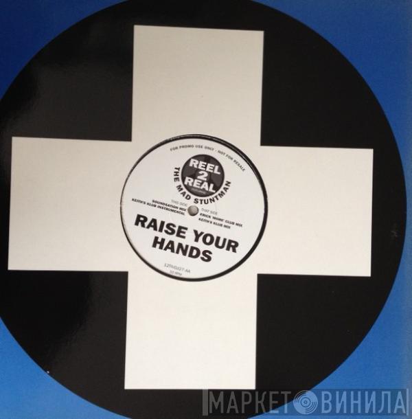 Featuring Reel 2 Real  The Mad Stuntman  - Raise Your Hands