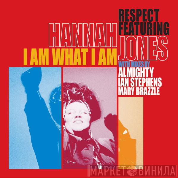 Featuring Respect  Hannah Jones  - I Am What I Am