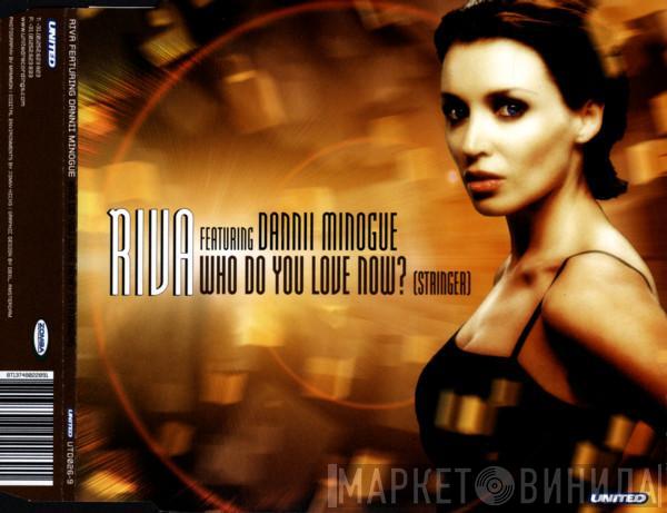 Featuring Riva  Dannii Minogue  - Who Do You Love Now? (Stringer)