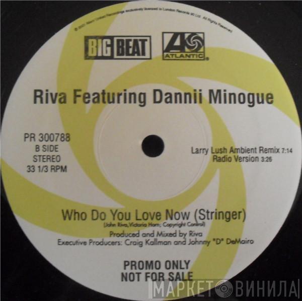 Featuring Riva  Dannii Minogue  - Who Do You Love Now? (Stringer)