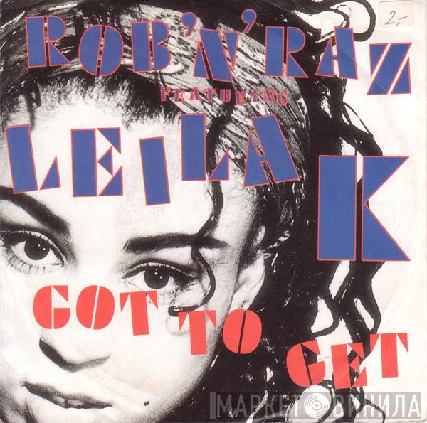 Featuring Rob 'N' Raz  Leila K  - Got To Get
