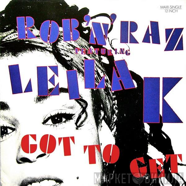 Featuring Rob 'N' Raz  Leila K  - Got To Get