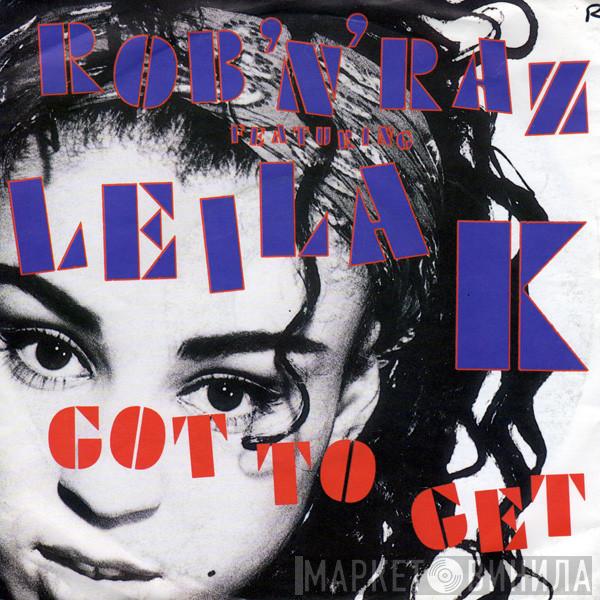 Featuring Rob 'N' Raz  Leila K  - Got To Get