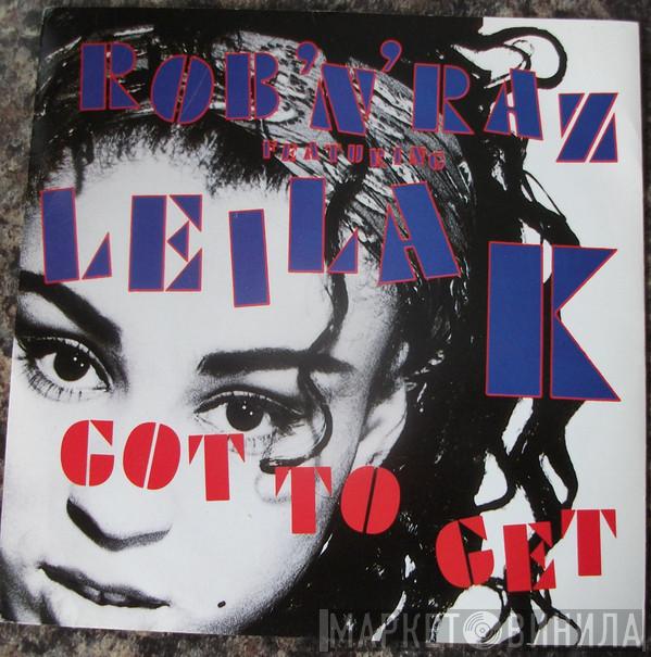 Featuring Rob 'N' Raz  Leila K  - Got To Get