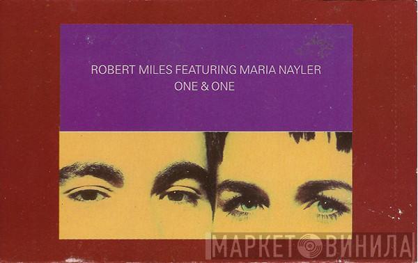 Featuring Robert Miles  Maria Nayler  - One & One
