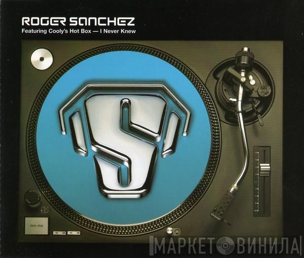 Featuring Roger Sanchez  Cooly's Hot Box  - I Never Knew