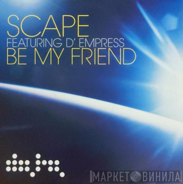 Featuring Scape  D-Empress  - Be My Friend