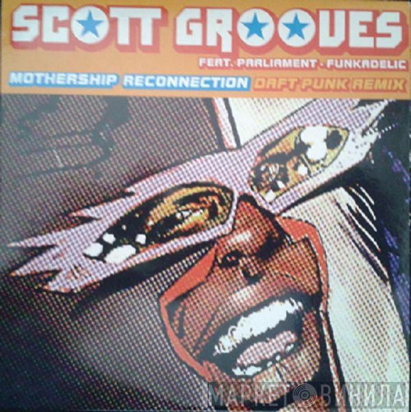 Featuring Scott Grooves / Parliament  Funkadelic  - Mothership Reconnection Daft Punk Remix