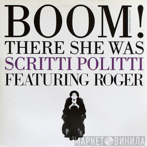 Featuring Scritti Politti  Roger Troutman  - Boom! There She Was